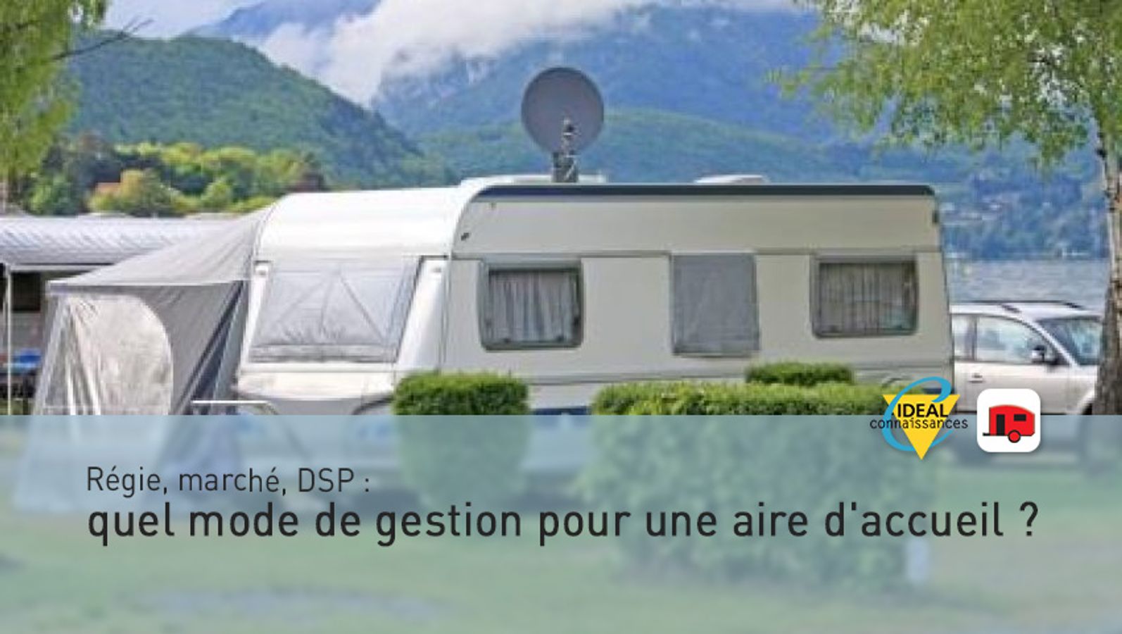 Régie, marché, DSP : quel mode de gestion pour une aire d'accueil ?