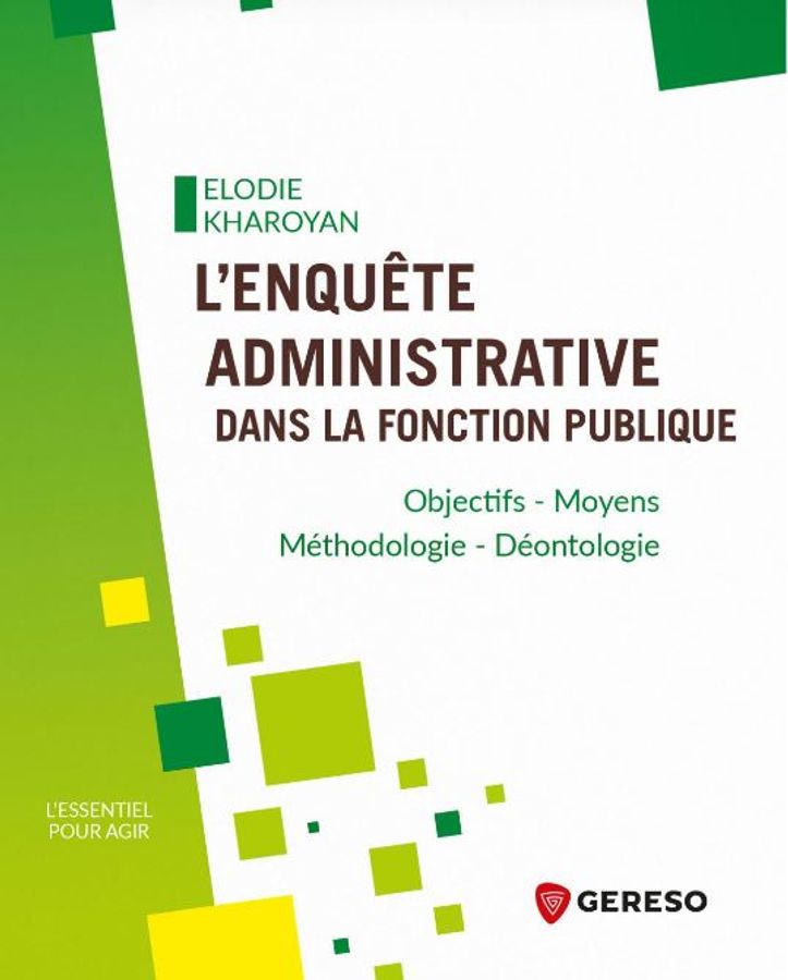 Réussir son enquête administrative grâce à la présentation du guide "L'enquête administrative dans la fonction publique" par son auteure.