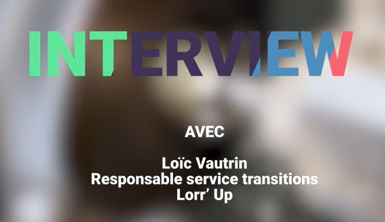 [Semaine de l'Industrie] Portrait de Loïc Vautrin, responsable service transitions, Agence de développement économique Lorr' Up