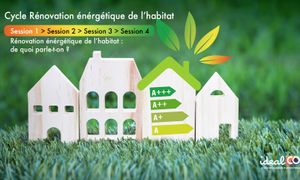 Cycle rénovation énergétique de l'habitat : #1 De quoi parle-t-on ?