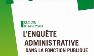 Réussir son enquête administrative grâce à la présentation du guide "L'enquête administrative dans la fonction publique" par son auteure.