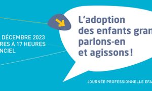 L'adoption des enfants grands : parlons en et agissons !