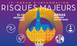 17ème Forum d'Information sur les Risques Majeurs 2024 : Rendez-vous les 11 et 12 décembre à Arras