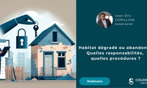 Habitat dégradé ou abandonné : quelles responsabilités ? quelles procédures ?